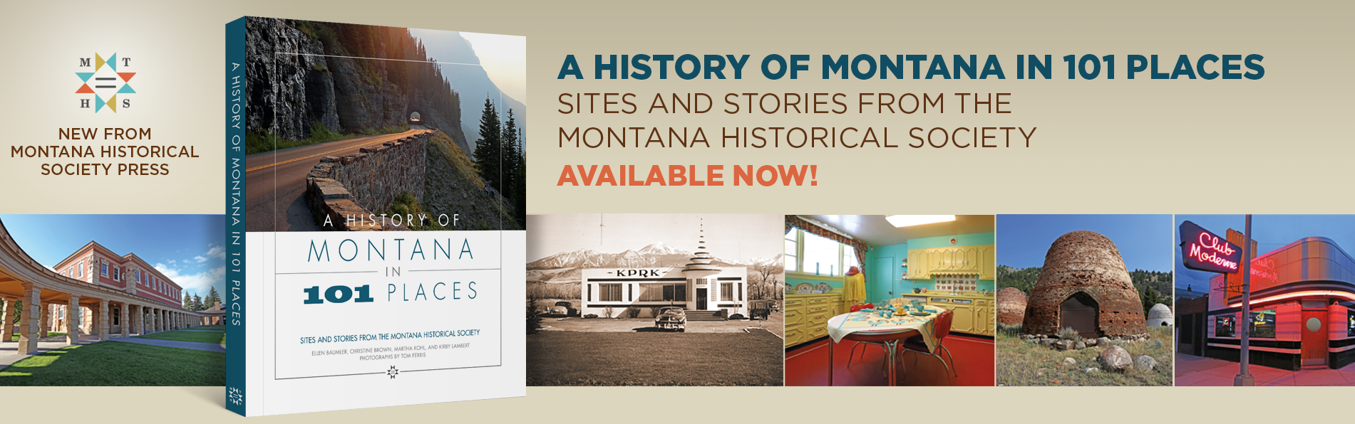 A History of Montana in 101 Places - Sites and Stories from the Montana Historical Society.  Available Now.