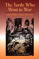 The Turtle Who Went to War and Other Sioux Stories